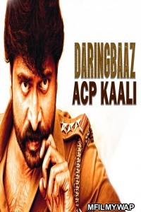 Daringbaaz ACP Kaali (2019) Hindi Dubbed Movie