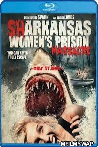 Sharkansas Womens Prison Massacre (2015) UNRATED Hindi Dubbed Movie