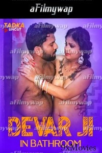 Devar Ji in Bathroom (2024) TadkaUncut Hindi Hot Short Film