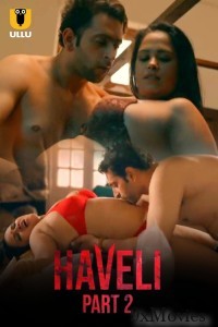 Haveli (2024) ULLU Part 2 Hindi Web Series