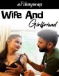 Wife And Girlfriend (2024) Hindi Hot Short Film