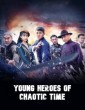 Young Heroes of Chaotic Time (2022) ORG Hindi Dubbed Movie